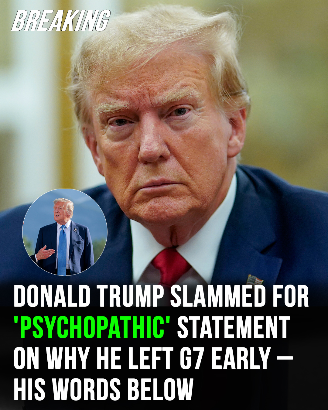 Donald Trump slammed for “psychotic” statement on G7 exit