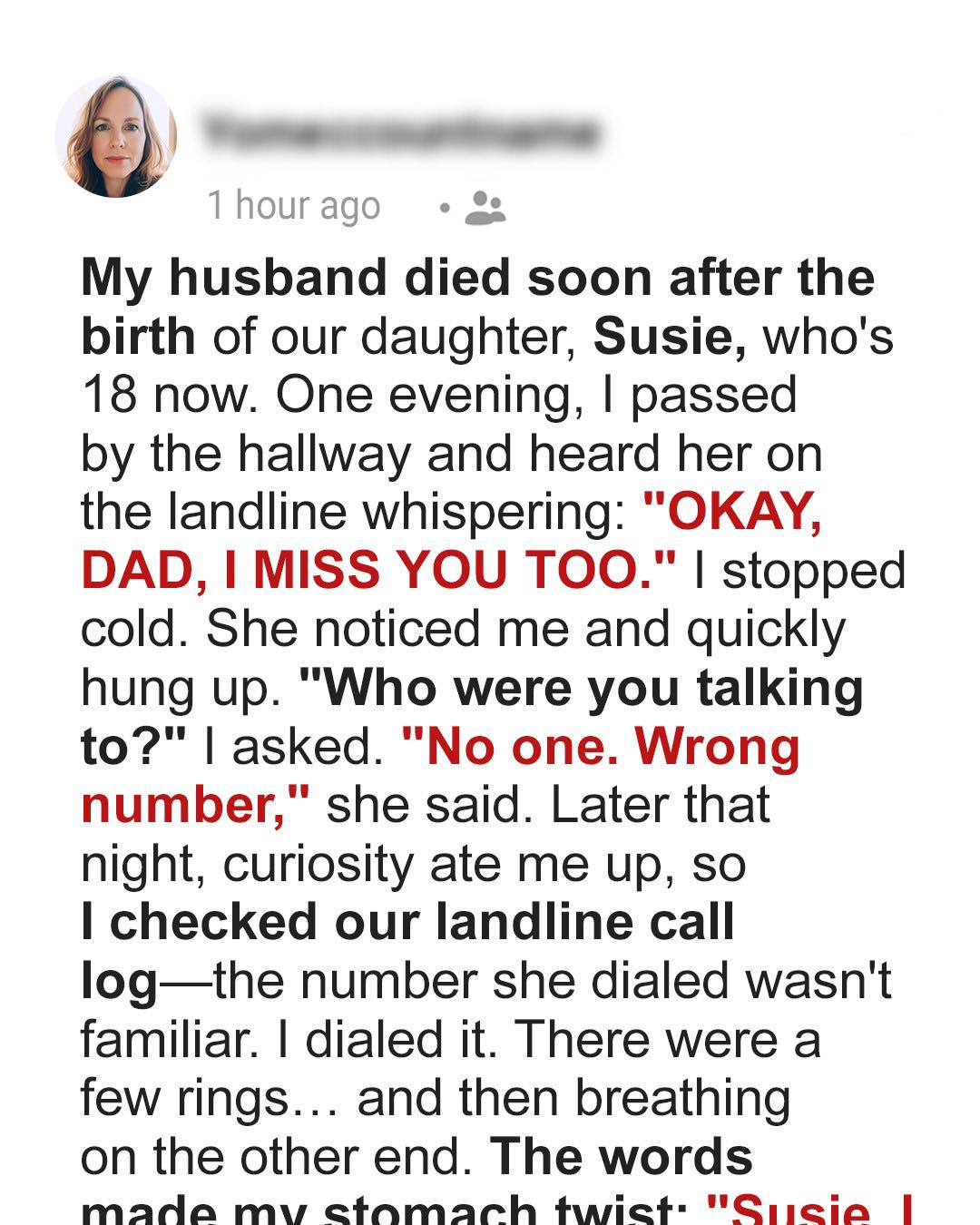 I Caught My Daughter Talking to the Phone: ‘When Are You Coming Home, Daddy?’ – But Her Dad’s Been Gone for 18 Years