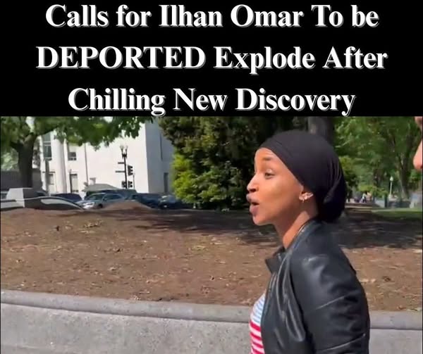 Calls For Ilhan Omar To Be Deported After She Insults United States