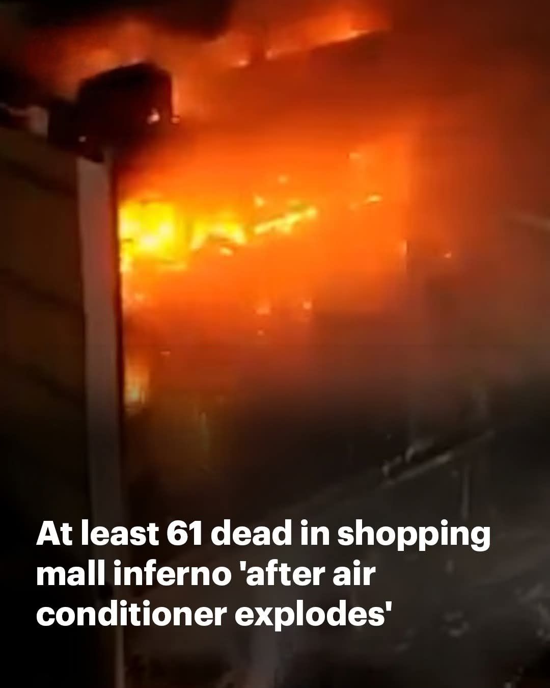 At least 61 de.ad in shopping mall inferno ‘after air conditioner explodes’