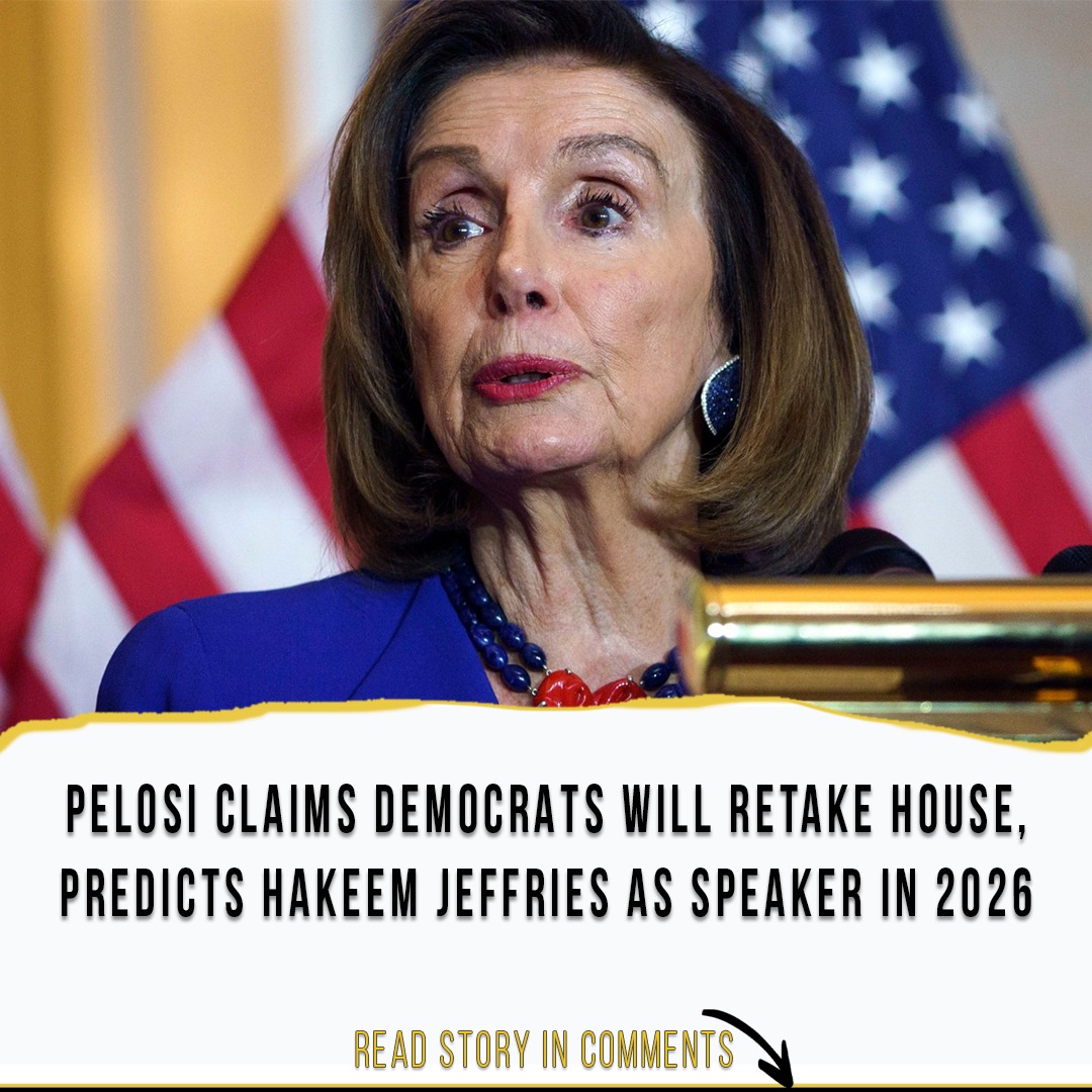 Pelosi Claims Democrats Will Retake House, Predicts Hakeem Jeffries as Speaker in 2026