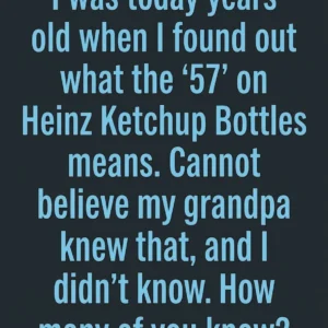 There’s A Reason Heinz Put “57” On Its Ketchup Bottles