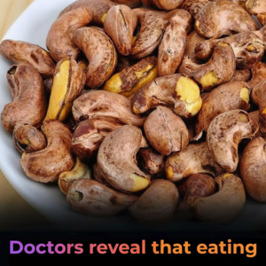Doctors reveal that eating cashews causes